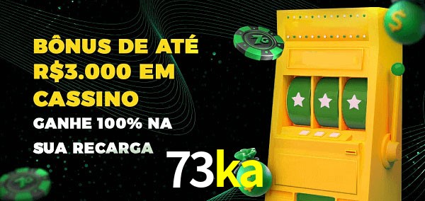 73ka melhor bônus de depósito