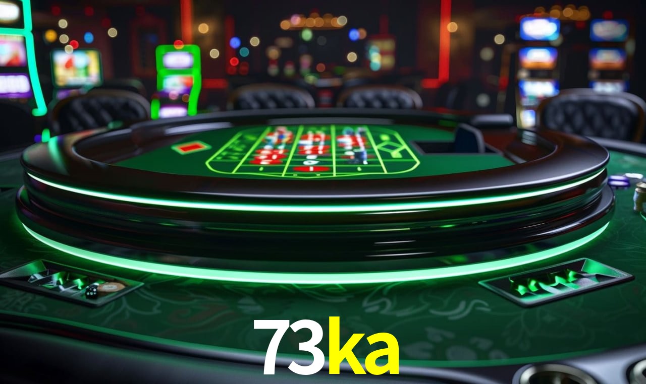 Descubra o Mundo do Cassino Online com 73ka